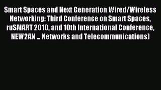 Read Smart Spaces and Next Generation Wired/Wireless Networking: Third Conference on Smart