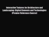 Read Interactive Textures for Architecture and Landscaping: Digital Elements and Technologies