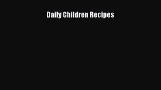 Read Daily Children Recipes Ebook Free