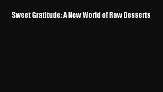 Read Sweet Gratitude: A New World of Raw Desserts PDF Free