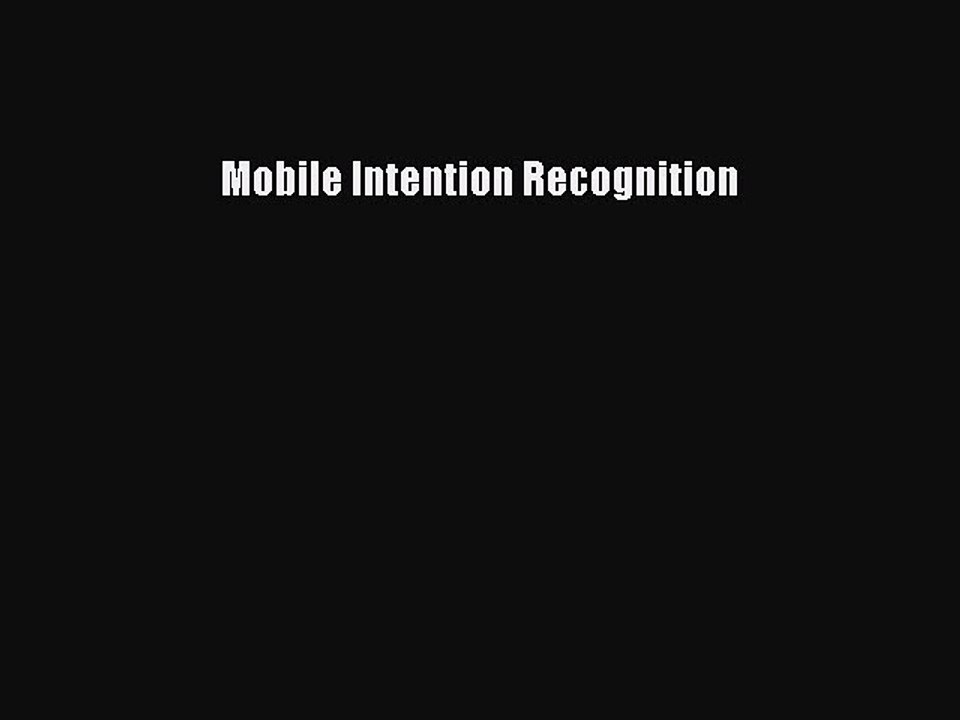 Read Mobile Intention Recognition Ebook Free