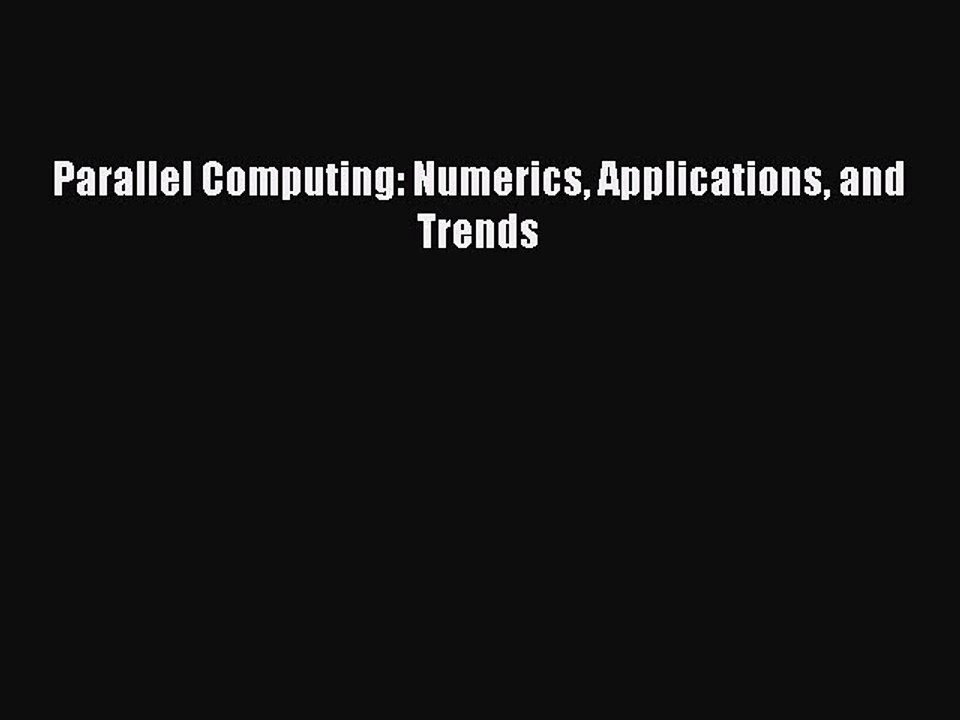 Download Parallel Computing: Numerics Applications and Trends Ebook Free
