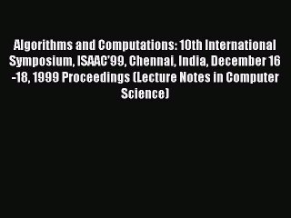 Read Algorithms and Computations: 10th International Symposium ISAAC'99 Chennai India December