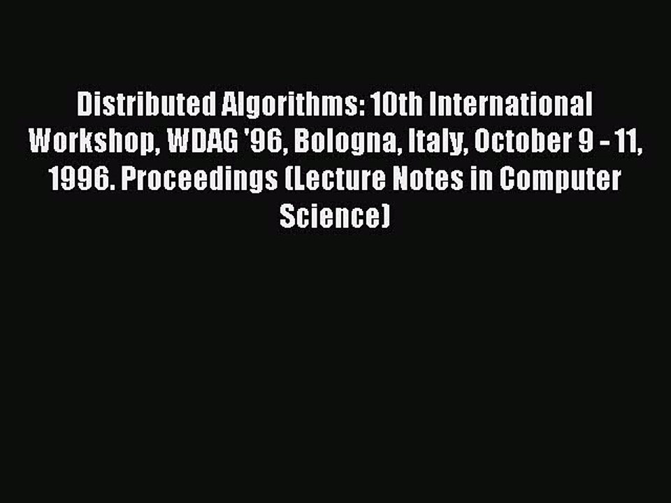 Read Distributed Algorithms: 10th International Workshop WDAG '96 Bologna Italy October 9 -