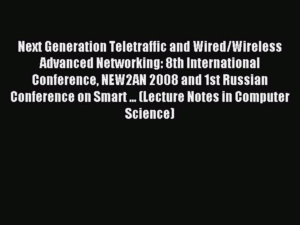 Read Next Generation Teletraffic and Wired/Wireless Advanced Networking: 8th International