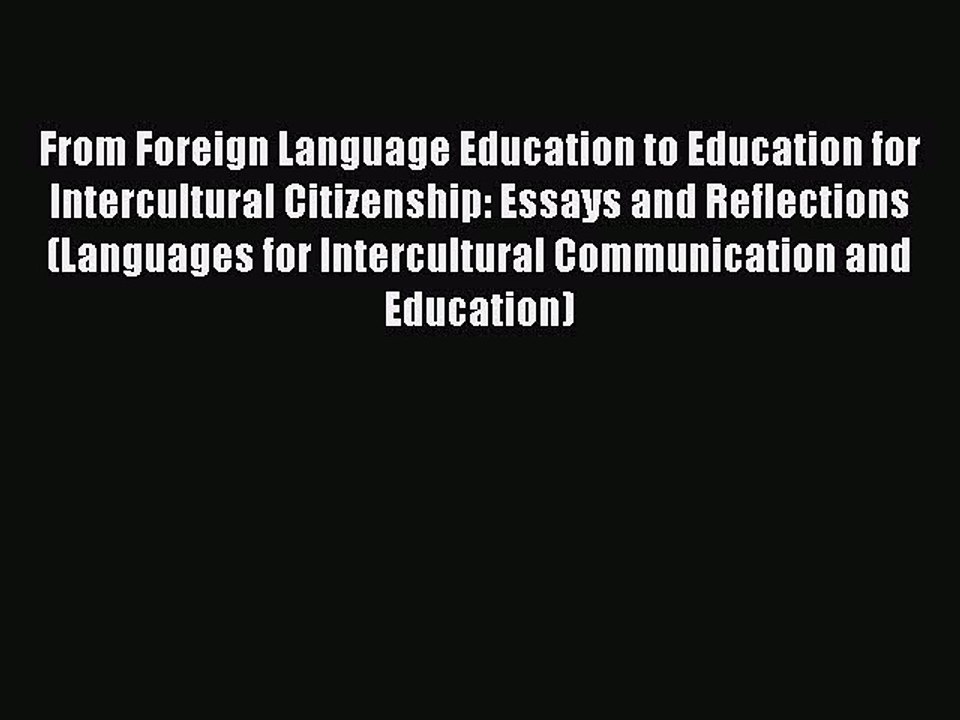 Read Book From Foreign Language Education to Education for Intercultural Citizenship: Essays