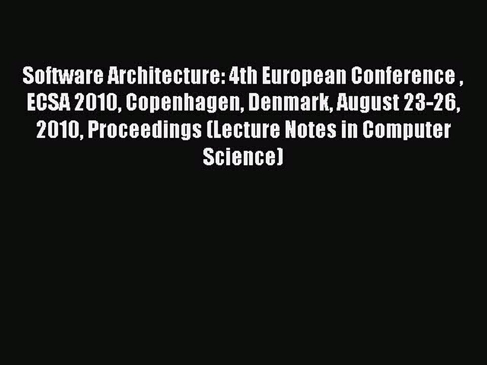 Read Software Architecture: 4th European Conference  ECSA 2010 Copenhagen Denmark August 23-26