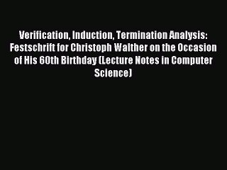 Read Verification Induction Termination Analysis: Festschrift for Christoph Walther on the