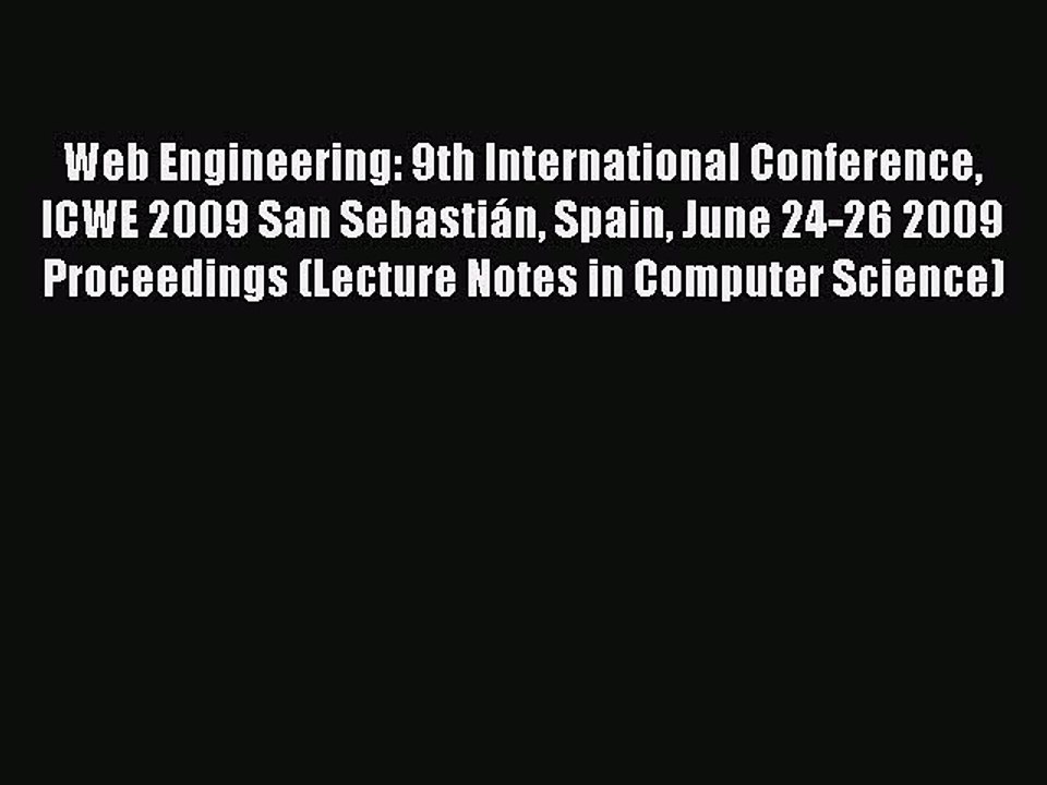 Download Web Engineering: 9th International Conference ICWE 2009 San SebastiÃ¡n Spain June 24-26