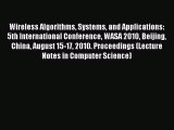 Read Wireless Algorithms Systems and Applications: 5th International Conference WASA 2010 Beijing