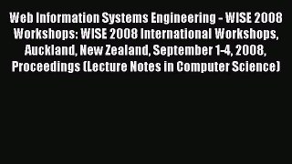 Read Web Information Systems Engineering - WISE 2008 Workshops: WISE 2008 International Workshops