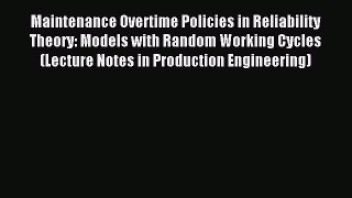 Read Maintenance Overtime Policies in Reliability Theory: Models with Random Working Cycles