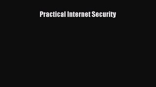 Read Practical Internet Security Ebook Free