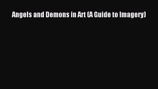 Read Angels and Demons in Art (A Guide to Imagery) Ebook Free