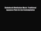 Download Shakuhachi Meditation Music: Traditional Japanese Flute for Zen Contemplation PDF