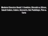 Read Modern Classics Book 2: Cookies Biscuits & Slices Small Cakes Cakes Desserts Hot Puddings