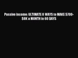 [Download] Passive income: ULTIMATE 8 WAYS to MAKE $700-$8K a MONTH in 60 DAYS PDF Free