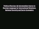 Read Book Political Russian: An Intermediate Course in Russian Language for International Relations