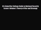 Read Book U.S. Army War College Guide to National Security Issues- Volume I: Theory of War