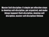 Read Book Master Self discipline: 9 simple yet effective steps to develop self-discipline get