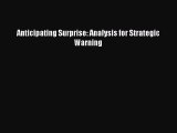 Read Book Anticipating Surprise: Analysis for Strategic Warning ebook textbooks