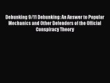 Read Book Debunking 9/11 Debunking: An Answer to Popular Mechanics and Other Defenders of the
