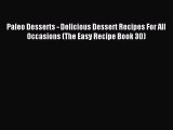 Read Paleo Desserts - Delicious Dessert Recipes For All Occasions (The Easy Recipe Book 30)