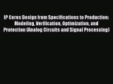 Read IP Cores Design from Specifications to Production: Modeling Verification Optimization