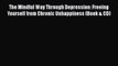 Read Book The Mindful Way Through Depression: Freeing Yourself from Chronic Unhappiness (Book