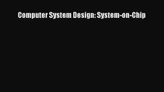 Read Computer System Design: System-on-Chip Ebook Free