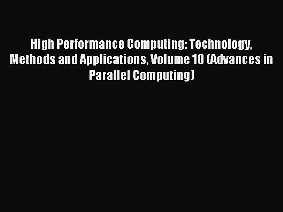 Read High Performance Computing: Technology Methods and Applications Volume 10 (Advances in