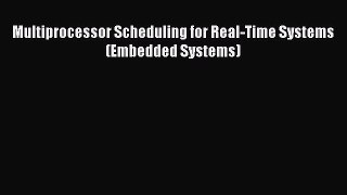 Read Multiprocessor Scheduling for Real-Time Systems (Embedded Systems) Ebook Free