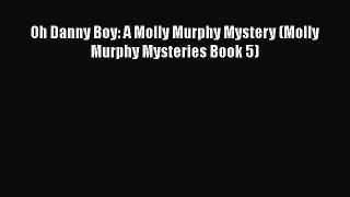 Read Book Oh Danny Boy: A Molly Murphy Mystery (Molly Murphy Mysteries Book 5) Ebook PDF