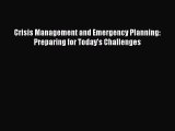 Read Book Crisis Management and Emergency Planning: Preparing for Today's Challenges E-Book