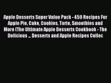 Read Apple Desserts Super Value Pack - 450 Recipes For Apple Pie Cake Cookies Torte Smoothies
