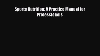 Download Sports Nutrition: A Practice Manual for Professionals  EBook