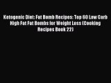 Read Ketogenic Diet: Fat Bomb Recipes: Top 60 Low Carb High Fat Fat Bombs for Weight Loss (Cooking