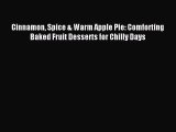 Download Cinnamon Spice & Warm Apple Pie: Comforting Baked Fruit Desserts for Chilly Days PDF