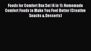Read Foods for Comfort Box Set (4 in 1): Homemade Comfort Foods to Make You Feel Better (Creative