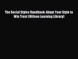 [Download] The Social Styles Handbook: Adapt Your Style to Win Trust (Wilson Learning Library)