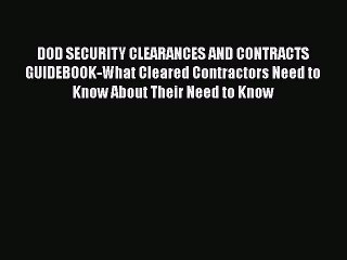 Download Book DOD SECURITY CLEARANCES AND CONTRACTS GUIDEBOOK-What Cleared Contractors Need