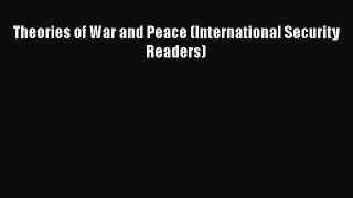 Download Book Theories of War and Peace (International Security Readers) PDF Free