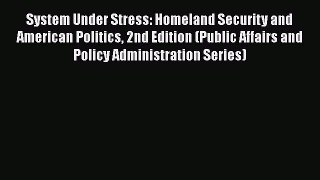 Read Book System Under Stress: Homeland Security and American Politics 2nd Edition (Public