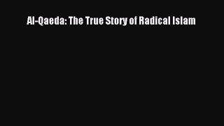 Read Book Al-Qaeda: The True Story of Radical Islam PDF Free