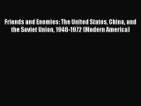 Read Book Friends and Enemies: The United States China and the Soviet Union 1948-1972 (Modern