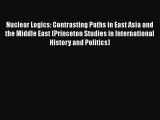 Read Book Nuclear Logics: Contrasting Paths in East Asia and the Middle East (Princeton Studies