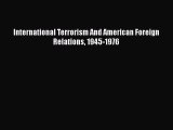 Read Book International Terrorism And American Foreign Relations 1945-1976 E-Book Free