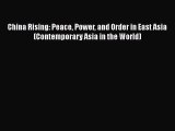 Read Book China Rising: Peace Power and Order in East Asia (Contemporary Asia in the World)