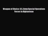 Read Book Weapon of Choice: U.S. Army Special Operations Forces in Afghanistan PDF Online