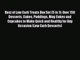 Read Best of Low Carb Treats Box Set (5 in 1): Over 150 Desserts Cakes Puddings Mug Cakes and